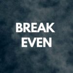 Break even