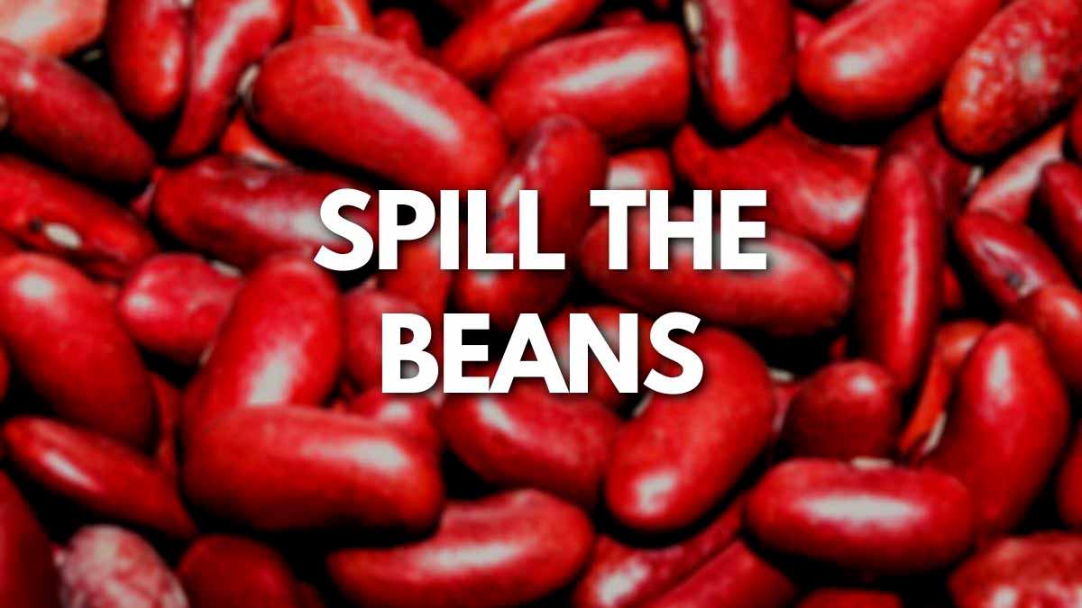 Бобы перевод на английский. Spill the Beans идиома. Идиомы английского языка spill the Beans. Bean на английском. Бобы на английском языке.